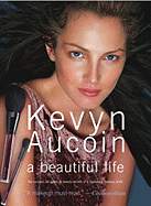 Kevyn Aucoin, a Beautiful Life: The Success, Struggles, and Beauty Secrets of a Legendary Makeup Artist