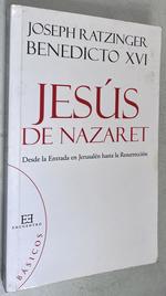 Jesus De Nazaret / Jesus of Nazareth:  Desde La Entrada En Jerusalen Hasta La Resurreccion / Since the Entry Into Jerusalem to the Resurrection (Spanish Edition)
