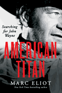 American Titan:  Searching for John Wayne
