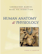 Human Anatomy and Physiology Laboratory Manual, Fetal Pig Dissection