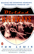 Divided Highways:  Building the Interstate Highways, Transforming American Life