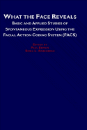 What the Face Reveals:  Basic and Applied Studies of Spontaneous Expression Using the Facial Action Coding System (Facs)