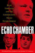 Echo Chamber:  Rush Limbaugh and the Conservative Media Establishment