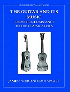 The Guitar and Its Music:  From the Renaissance to the Classical Era