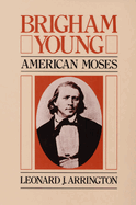 Brigham Young:  American Moses