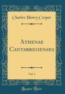Athenae Cantabrigienses, Vol. 2 (Classic Reprint)