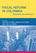 Fiscal Reform in Colombia:  Problems and Prospects