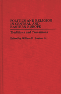 Politics and Religion in Central and Eastern Europe:  Traditions and Transitions