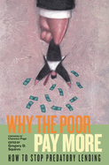 Why the Poor Pay More:  How to Stop Predatory Lending