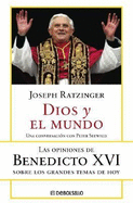 Dios y el Mundo:  Las Opiniones de Benedicto XVI