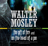 The Gift of Fire and on the Head of a Pin:  Two Short Novels from Crosstown to Oblivion
