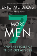Seven More Men:  And the Secret of Their Greatness