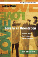 Love Is an Orientation Participant's Guide with DVD:  Practical Ways to Build Bridges with the Gay Community