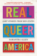 Real Queer America:  Lgbt Stories from Red States
