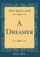 A Dreamer Classic Reprint