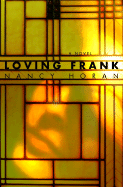 Loving Frank:  a Novel