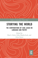 Storying the World:  The Contributions of Carl Leggo on Language and Poetry