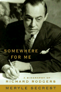 Somewhere for Me:  A Biography of Richard Rogers