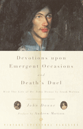 Devotions Upon Emergent Occasions and Death's Duel:  With the Life of Dr. John Donne by Izaak Walton