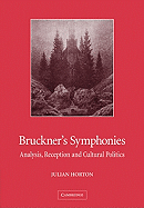 Bruckner's Symphonies:  Analysis, Reception and Cultural Politics