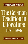 The German Tradition in Literature 1871 1945