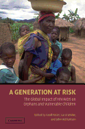 A Generation at Risk:  The Global Impact of HIV/AIDS on Orphans and Vulnerable Children