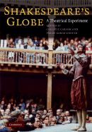 Shakespeare's Globe:  A Theatrical Experiment