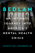 Bedlam:  An Intimate Journey Into America's Mental Health Crisis