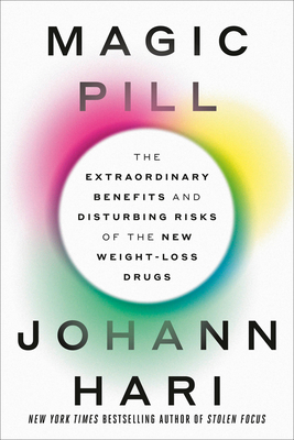 Magic Pill: The Extraordinary Benefits and Disturbing Risks of the New Weight Loss Drugs