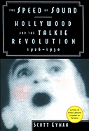 The Speed of Sound:  Hollywood and the Talkie Revolution 1926-1930