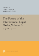 The Future of the International Legal Order, Volume 3:  Conflict Management