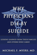 Why Physicians Die by Suicide:  Lessons Learned from Their Families and Others Who Cared