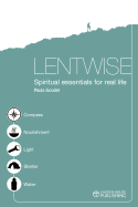 Lentwise:  Spiritual Essentials for Real Life