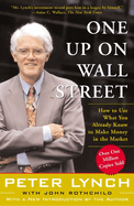 One Up on Wall Street:  How to Use What You Already Know to Make Money in the Market