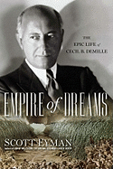 Empire of Dreams:  The Epic Life of Cecil B. DeMille