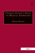 Charles Avison's Essay on Musical Expression:  With Related Writings by William Hayes and Charles Avison