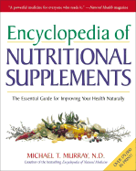 Encyclopedia of Nutritional Supplements:  The Essential Guide for Improving Your Health Naturally