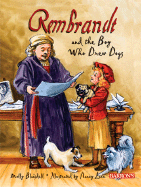 Rembrandt and the Boy Who Drew Dogs:  A Story about Rembrandt Van Rijn
