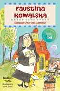 Faustina Kowalska:  Blessed Are the Merciful