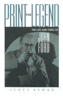 Print the Legend:  The Life and Times of John Ford