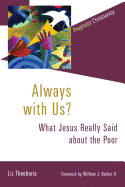 Always with Us?:  What Jesus Really Said about the Poor