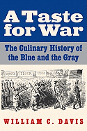 A Taste for War:  The Culinary History of the Blue and the Gray