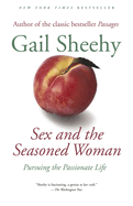 Sex and the Seasoned Woman:  Pursuing the Passionate Life