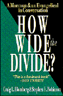 How Wide the Divide?:  A Mormon & an Evangelical in Conversation
