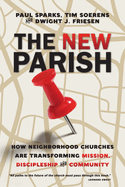 The New Parish:  How Neighborhood Churches Are Transforming Mission, Discipleship and Community