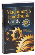 Machinery's Handbook Guide:  A Guide to Using Tables, Formulas, & More in the 32nd Edition