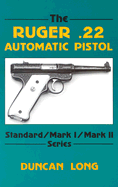 The Ruger .22 Automatic Pistol:  Standard/ Mark I/ Mark II Series