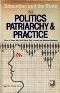 Education and the State:  Politics, Patriarchy and Practice