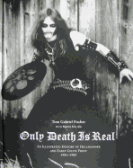 Only Death is Real:  An Illustrated History of Hellhammer and Early Celtic Frost