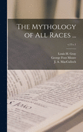 The Mythology of All Races ...:  v.13 c.1